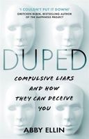 Duped: Compulsive Liars and How They Can Deceive You 0349420289 Book Cover