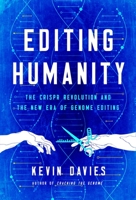 Editing Humanity: The CRISPR Revolution and the New Era of Genome Editing 1643137638 Book Cover