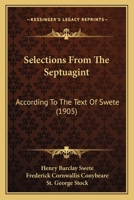 Selections from the Septuagint: According to the Text of Swete 1556353308 Book Cover