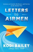 Letters to Airmen: Lessons on Growth, Resilience, and Service in the Airman Tier B0FMQ2JJ3P Book Cover