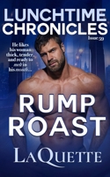 Lunchtime Chronicles: Rump Roast: Lunchtime Chronicles Season 6: A Sexy BBW, Fake Dating, Second Chance At Love Romance 1948937174 Book Cover