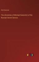 The chronicles of Michael Danevitch of the Russian Secret Service 3368936093 Book Cover