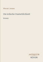 Die irdische Unsterblichkeit: Roman 3387418523 Book Cover
