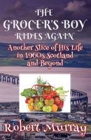 The Grocer's Boy Rides Again: Another Slice of His Life in 1960s Scotland and Beyond 1999696247 Book Cover