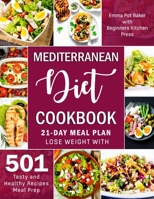 Mediterranean Diet Cookbook, 21-Day Meal Plan: Lose Weight with 501 Tasty and Healthy Recipes Meal Prep B086G2HX7Z Book Cover