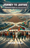 Journey to Justice Eritrea's Fight for Democracy B0CTRXCHWC Book Cover