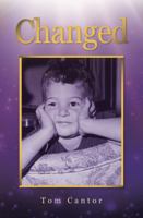 Changed: Autobiography of Tom Cantor 0578646897 Book Cover