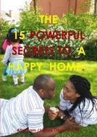 15 Powerful Secrets to a Happy Home. 0359674364 Book Cover