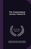 The Archaeological Journal, Volume 28 1145692338 Book Cover