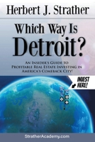 Which Way Is Detroit?: An Insider's Guide to Profitable Real Estate Investing in America's Comeback City! B0DR3Q45V4 Book Cover