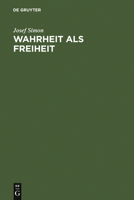 Wahrheit ALS Freiheit: Ein Versuch Zur Entwicklung Der Wahrheitsfrage in Der Neueren Philosophie 3110074141 Book Cover