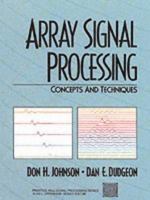 Array Signal Processing: Concepts and Techniques (Prentice-Hall Signal Processing Series) 0130485136 Book Cover