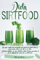 Dieta Sirtfood: Una Guía Completa Para Princip iantes Para Mejorar Tu Condición Física Y Quemar Grasas, Hasta 3,5 Lbs En 7 Días. ¡Recetas Saludables, ... Perder Peso Y Sentirte Bien 1914263421 Book Cover