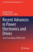 Recent Advances in Power Electronics and Drives: Select Proceedings of EPREC 2020 (Lecture Notes in Electrical Engineering, 707) 9811585881 Book Cover