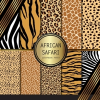 Scrapbook Paper: African Safari: Double Sided Craft Paper For Card Making, Origami & DIY Projects | Scrapbooking Paper Pad B08ZQDK19T Book Cover