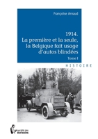 1914 La première et la seule, la Belgique fait usage d'autos blindées (French Edition) 234202701X Book Cover