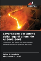 Lavorazione per attrito della lega di alluminio Al 6061-6063 (Italian Edition) 6207520645 Book Cover