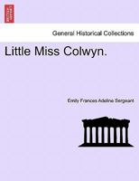 Little Miss Colwyn. 1240897537 Book Cover