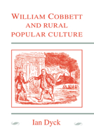 William Cobbett and Rural Popular Culture 0521021707 Book Cover