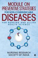 Module on Preventive Strategies for Non-Communicable Diseases for Nursing and Allied Health Science 1645467465 Book Cover