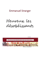 Heureux les désobéissants (French Edition) B0FTFTNS3M Book Cover