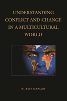 Understanding Conflict and Change in a Multicultural World 1475807678 Book Cover