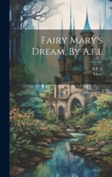 Fairy Mary's Dream, By A.f.l 1022281267 Book Cover