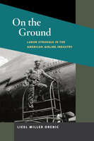 On the Ground: Labor Struggle in the American Airline Industry 0252076273 Book Cover