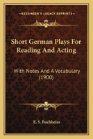 Short German Plays For Reading And Acting: With Notes And A Vocabulary 1164869361 Book Cover