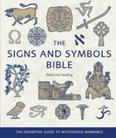 The Signs and Symbols Bible: The Definitive Guide to Mysterious Markings 1841813478 Book Cover