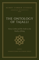 The Ontology of Tajalli: Henry Corbin and Ibn ‘Arabi on the Reality of Being (Henry Corbin Studies) B0GQ9GZN22 Book Cover