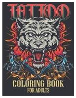 Tattoo Coloring Book for Adults: Tattoo Adult Coloring Book, Beautiful and Awesome Tattoo Coloring Pages Such As Sugar Skulls, Guns, Roses ... and More! Adult to Get Stress Relieving and Relaxation B0915N23LL Book Cover