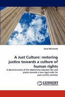 A Just Culture: restoring justice towards a culture of human rights 3843382859 Book Cover