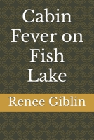 Cabin Fever on Fish Lake B0FBM4DCYY Book Cover