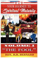 Your Journey to Spiritual Maturity - Volume I - The Fool 061536943X Book Cover