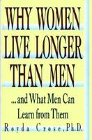 Why Women Live Longer Than Men...and What Men Can Learn from Them (The Jossey-Bass psychology series) 078790340X Book Cover
