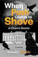 When Push Comes to Shove : A Clown's Demise 1629015776 Book Cover