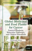 Global Medicinal and Food Plants for Cancer: Natural Products, Molecular Pathways, and Clinical Potentials (Medicinal Plants and Natural Products for Human Health) 1041059280 Book Cover