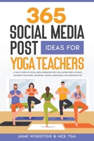 365 Social Media Post Ideas For Yoga Teachers: A Year's Worth of Social Media Inspiration for Yoga Instructors & Studios: Including Yoga Poses, Sequences, Quotes, Mindfulness, and Meditation Tips B0CVQ8S2VC Book Cover