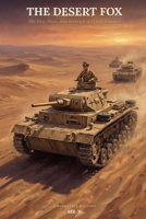 The Desert Fox: The Rise, Wars, and Betrayal of Erwin Rommel B0HHMK79RX Book Cover