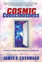 Cosmic Consciousness: Second Edition: A Journey to Well-Being, Happiness and Success 1082111007 Book Cover