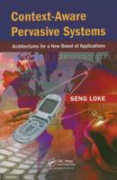 Context-Aware Pervasive Systems: Architectures for a New Breed of Applications 0367389762 Book Cover