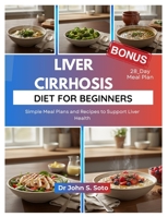 Liver Cirrhosis Diet for Beginners: Simple Meal Plans and Recipes to Support Liver Health B0FSJM88JL Book Cover