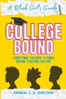 College Bound: A Black Girl's Guide: Everything You Need to Know Before Starting College B0CJ43XZ5K Book Cover