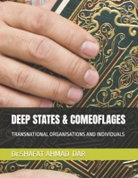 DEEP STATES & COMEOFLAGES: TRANSNATIONAL ORGANISATIONS AND INDIVIDUALS (DEEP STATE AND MANUFACTURED CONSENT) B0GGRFW7MV Book Cover