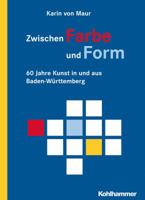 Zwischen Farbe Und Form: 60 Jahre Kunst in Und Aus Baden-Wurttemberg 3170224158 Book Cover