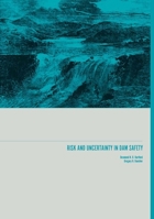 Risk and Uncertainty in Dam Safety: Cea Technologies Dam Safety Interest Group 0727736396 Book Cover