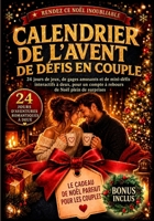 Calendrier de l'Avent de défis en couple: 24 jours de jeux, de gages amusants et de mini-défis interactifs à deux, pour un compte à rebours de Noël plein de surprises (French Edition) 1966449372 Book Cover