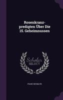 Rosenkranz-predigten ber Die 15. Geheimnussen 1276095937 Book Cover