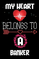 My Heart Belongs to a Banker: Valentine's Day Love Gift for Banker, Blank Lined, Diary, Notebook Gift for Banker 1660432308 Book Cover